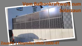 Vom Balkonkraftwerk zum Solarzaun  ZaunPV Hoymiles HMS16004T [upl. by Chrystal]