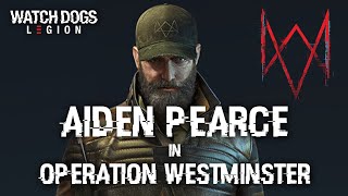 Watch Dogs Legion AIDEN PEARCE in Operation Westminster [upl. by Irabaj93]