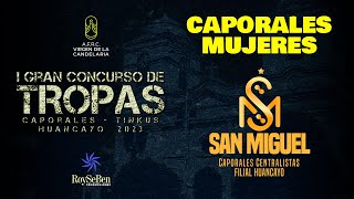 2023 💥CAPORALES CENTRALISTAS SAN MIGUEL  Tropa Mujeres  Gran Concurso de Tropas Huancayo 2023 [upl. by Bollen986]