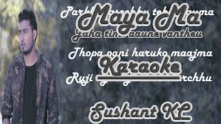 Maya ma KaraokeTrack  Sushant KC [upl. by Aleras]