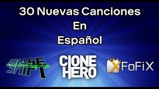 Nuevo Pack Con 30 Canciones En Español Clone HeroPhase ShiftFoFiX [upl. by Boar577]