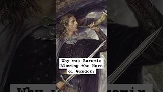 Why was Boromir Blowing the Horn of Gondor Whilst Fighting the Urukhai lordoftherings lotrlore [upl. by Nanreh600]