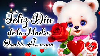 FELIZ DIA DE LA MADRE HERMANA Feliz dia de las Madres Para ti este hermoso mensaje con lindas frases [upl. by Sarah]