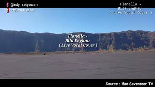 Flanella  Bila Engkau  Live Vocal Cover [upl. by Anoit]