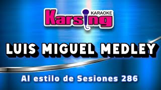 Luis Miguel Medley  Al estilo de Sesiones 286  Karsing Karaoke [upl. by Attenrev]