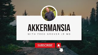 AKKERMANSIA IS A PROBIOTIC FOR WEIGHT LOSS  Fred Grover Jr MD [upl. by Esinek]