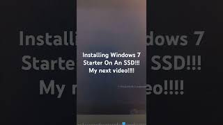 Installing Windows 7 Starter On An SSD My Next Video [upl. by Ttirb]