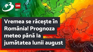 Vremea se răcește în România Prognoza meteo până la jumătatea lunii august [upl. by Omlesna]