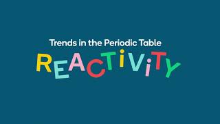 Trends in the Periodic Table — Reactivity [upl. by Nylodnew]