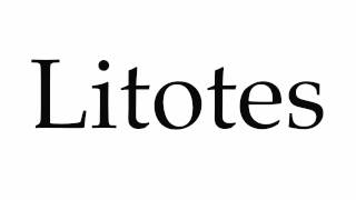 How to Pronounce Litotes [upl. by Dnalevets]