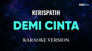 Kerispatih  Demi Cinta Karaoke Pop [upl. by Vasya742]