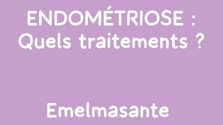 ENDOMÉTRIOSE ET TRAITEMENT [upl. by Primo]