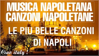 Canzoni Napoletane famose nel mondo  Migliore Musica Napoletana  Le più belle canzoni napoletane [upl. by Arbmahs]