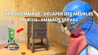 Aérogommage  décaper des meubles en bois avec EMMAUS SERVAS  ITW  aérogommeuse Maxi TOPOLINO ACF [upl. by Afrika]