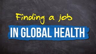 Finding a job in Global Health [upl. by Seiter]