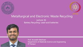 Lecture 36  Battery Recycling Leadacid batteries [upl. by Sanyu]