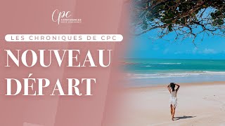 Nouveau départ  Les chroniques de CPC [upl. by Enirac]