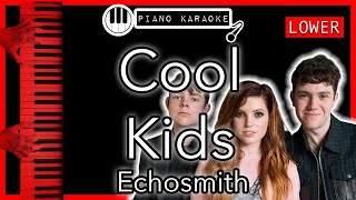 Cool Kids LOWER 3  Echosmith  Piano Karaoke Instrumental [upl. by Arron368]