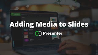 Adding Media to Slides  Presenter [upl. by Sherlock24]