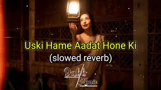 Uski Hame Aadat Hone Ki I am in love Sunn le Zara   Slow  Reverb  KK  lofi viral instagram [upl. by Earesed821]