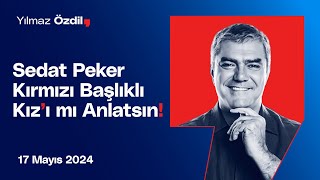 Sedat Peker Kırmızı Başlıklı Kızı mı Anlatsın  Yılmaz Özdil [upl. by Jorry]