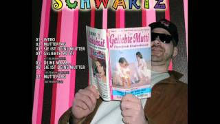 Schwartz  Sie ist deine Mutter Geliebte Mutti EP [upl. by Ultima]