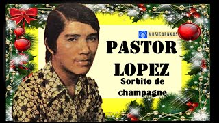 MUSICA NAVIDAD  PASTOR LOPEZ  SORBITO DE CHANPAGNE [upl. by Paulo]