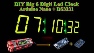 DIY Big 6 Digit LED Clock Arduino Nano  DS3231 [upl. by Ennaillij214]