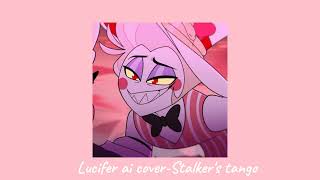 Lucifer ai cover Stalkers tango Hazbin hotel [upl. by Jempty]