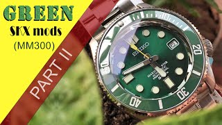 Seiko Mods  Green SKX  mm300   Part II [upl. by Lagasse]