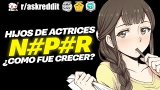 HIJOS de ACTRICES NOPOR  ¿Cómo fue crecer  Preguntas de Reddit [upl. by Onek]