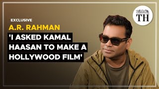 AR Rahman interview ‘I asked Kamal Haasan to make a Hollywood film’  The Hindu [upl. by Kielty]