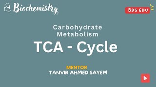 TCA cycle  Carbohydrate metabolism  Biochemistry  Tanvir Ahmed Sayem  For BDS  BDS Edu [upl. by Robby]