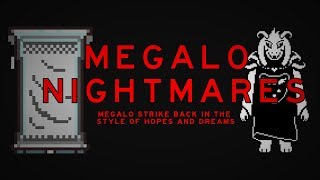 Megalo Nightmares Megalo Strike Back in the style of Hopes and Dreams [upl. by Debbi]