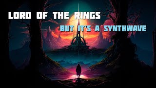 LOTR The Fellowship of the Ring but its a synthwave ambient [upl. by Mordecai804]