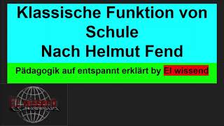 Die klassische Funktion von Schule nach Helmut Fend Pädagogik entspannt erklärt [upl. by Yanrahc]