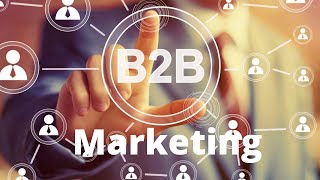 B2B Marketing Strategies  What is B2B Marketing [upl. by Moitoso]