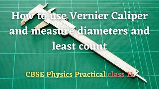 How to use Vernier Caliper and measure diameters and least count  Physics Practical for 11th class [upl. by Kalli694]