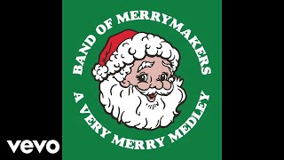 Band of Merrymakers  A Very Merry Medley Pseudo Video [upl. by Misty]