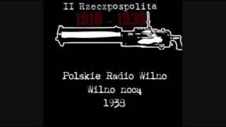 Wilno nocą  Polskie Radio Wilno  1938 [upl. by Crean529]