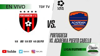 PORTUGUESA VS ACADEMIA PUERTO CABELLO  FUTVE 2024 ⚽️  EN VIVO ✅ [upl. by Naut]