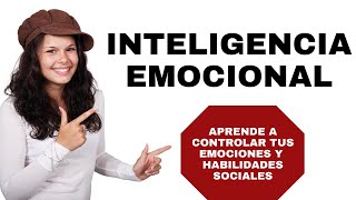 INTELIGENCIA EMOCIONAL APRENDE A CONTROLAR TUS EMOCIONES Y HABILIDADES SOCIALES [upl. by Weed505]