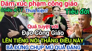 🔴DƯ LUẬN CẢM KÍCH Đạo Công Giáo LÊN TIẾNG về Sư Minh Tuệ Bà Hằng nghe rõ đây [upl. by Sirah]