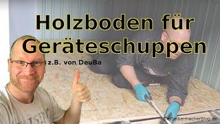 Holzboden für Werkzeugschuppen bauen DeuBa Gerätehaus auf Lattenunterkonstruktion mit OSB Platten [upl. by Yahsat118]