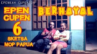 EPEN CUPEN 6 Mop Papua quotBERHAYALquot [upl. by Ynogoham]