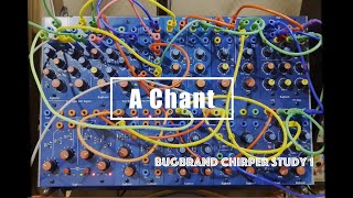 Bugbrand Chirper Study 1  A Chant [upl. by Noed]