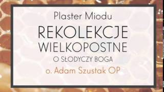 Adam Szustak OP Plaster Miodu O słodyczy Boga Epizod 7 [upl. by Sherj999]