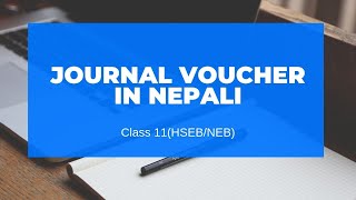 Journal Voucher in Nepali  Grade 11  AccountancyHSEBNEB [upl. by Hunfredo]