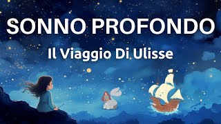 Il Viaggio di Ulisse – Meditazione Per Dormire Profondamente  Sonno Onirico Immediato [upl. by Analaf]