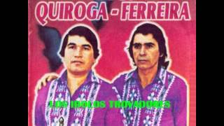 DÚOQUIROGAFERREIRA  LOS IDOLOS TROVADORES  Que Dirige BRIGIDO FERREIRA  Discos El Campeon [upl. by Roxine161]